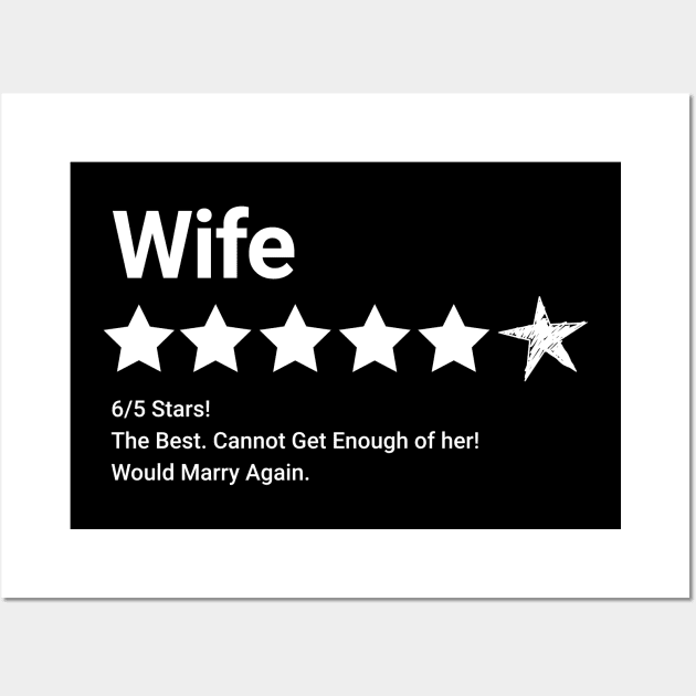 Wife Review 6 out of 5 Star Rating Wall Art by RuthlessMasculinity